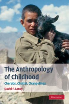 Paperback The Anthropology of Childhood: Cherubs, Chattel, Changelings Book