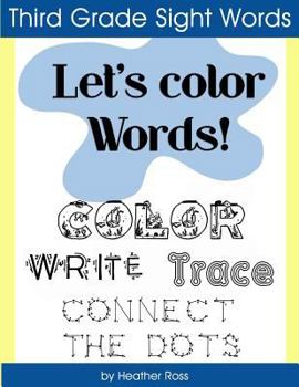 Paperback Third Grade Sight Words: Let's Color Words! Trace, write, connect the dots and learn to spell! 8.5 x 11 size, 100 pages! Book