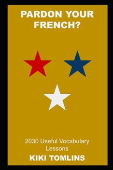 Paperback Pardon your French? 2030 Useful Vocabulary Lessons Book