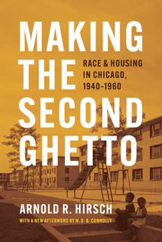 Paperback Making the Second Ghetto: Race and Housing in Chicago, 1940-1960 Book