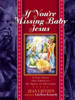 Hardcover If You're Missing Baby Jesus: A True Story That Embraces the Spirit of Christmas Book