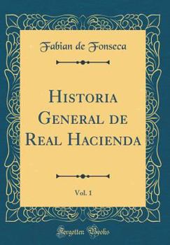 Hardcover Historia General de Real Hacienda, Vol. 1 (Classic Reprint) [Spanish] Book