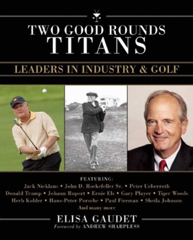 Hardcover Two Good Rounds Titans: Leaders in Industry & Golf Book