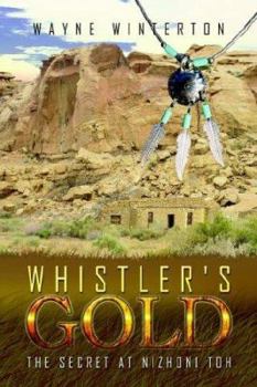 Paperback Whistler's Gold: The Secret at Nizhoni Toh Book
