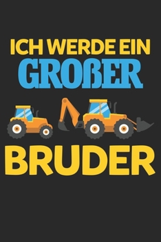 Ich Werde Ein Großer Bruder: Notizbuch/Tagebuch/Organizer/120 Linierte Seiten/ 6x9 Zoll (German Edition)