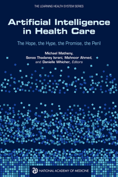 Paperback Artificial Intelligence in Health Care: The Hope, the Hype, the Promise, the Peril Book