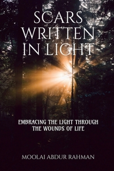 Paperback Scars Written in Light: Embracing the Light Through the Wounds of Life Book