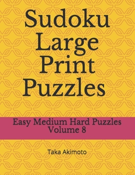 Paperback Sudoku Large Print Puzzles Volume 8: Easy Medium Hard Puzzles Book