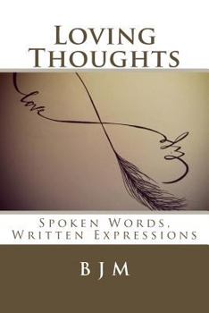 Paperback Loving Thoughts: Spoken Words, Written Expressions Book