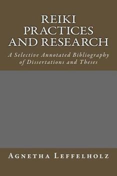 Paperback Reiki Practices and Research: A Selective Annotated Bibliography of Dissertations and Theses Book