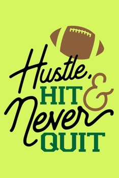 Paperback Hustle, Hit & never Quit: : Special Sports journal Notebook, Lined journal for Rugby ball & football american player,100 pages, 6"x9" in. Book