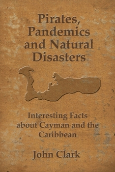 Paperback Pirates, Pandemics, and Natural Disasters: Life in the Cayman Islands Book