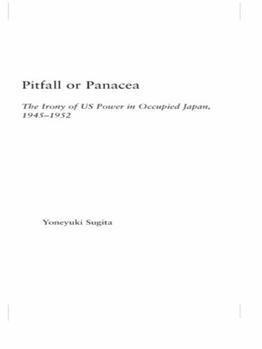 Paperback Pitfall or Panacea: The Irony of U.S. Power in Occupied Japan, 1945-1952 Book