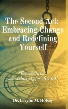 Paperback The Second Act: Embracing Change and Redefining Yourself Book