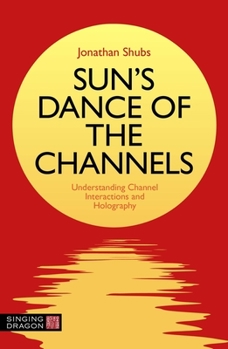 Paperback Sun's Dance of the Channels: Understanding Channel Interactions and Holography Book