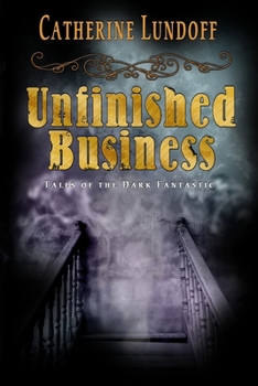 Paperback Unfinished Business: Tales of the Dark Fantastic Book