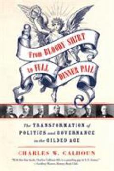 Paperback From Bloody Shirt to Full Dinner Pail: The Transformation of Politics and Governance in the Gilded Age Book
