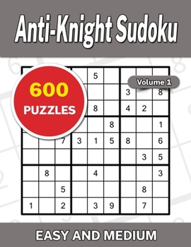 Paperback Anti-Knight Sudoku Volume 1: 600 Easy and Medium Puzzles Book