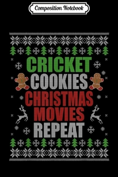 Composition Notebook: Cricket Cookies Christmas Movies Repeat Cricket Player  Journal/Notebook Blank Lined Ruled 6x9 100 Pages