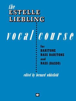 Paperback The Estelle Liebling Vocal Course: Baritone/Bass Vocal Method by Estelle Liebling Classical Voice Instruction with Vocal Mechanism, Vocalises, Five-La Book