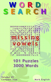 Paperback Word Search: Missing Vowels, 101 Puzzles, 3000 Words, Volume 29, Compact 5"x8" Size Book