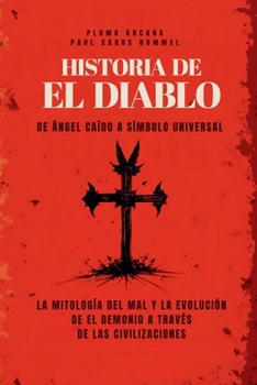 Paperback Historia De El Diablo - De Ángel Caído A Símbolo Universal [Spanish] Book