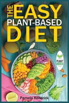 Paperback The Easy Plant-Based Diet: Clean and Healthy Eating to Lose Weight & Energize Your Body. Include shopping list. Book