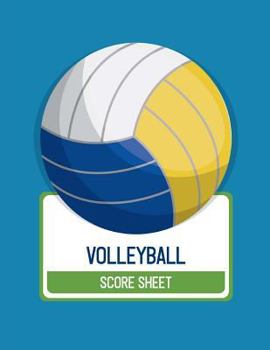 Volleyball Score Sheet : Volleyball Game Record Book, Volleyball Score Keeper, Spaces on Which to Record Players, Substitutions, Serves, Points, Sanctions, Size 8. 5 X 11 Inch, 100 Pages