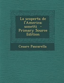 Paperback La Scoperta de L'America; Sonetti [Italian] Book