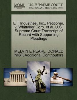 Paperback E T Industries, Inc., Petitioner, V. Whittaker Corp. et al. U.S. Supreme Court Transcript of Record with Supporting Pleadings Book