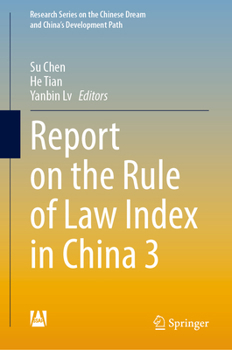 Report on the Rule of Law Index in China 3 (Research Series on the Chinese Dream and China’s Development Path)