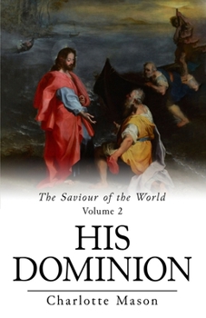 Revival: The Saviour of the World - Volume II (1908): His Dominion - Book #2 of the Saviour of the World 