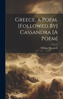Hardcover Greece, a Poem. [Followed By] Cassandra [A Poem] Book