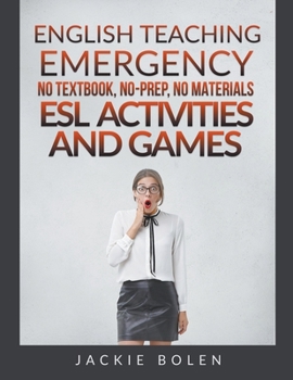 Paperback English Teaching Emergency: No Textbook, No-Prep, No Materials ESL/EFL Activities and Games for Busy Teachers Book