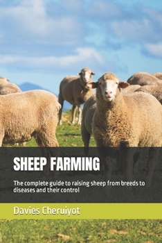 Paperback Sheep Farming: The complete guide to raising sheep from breeds to diseases and their control Book