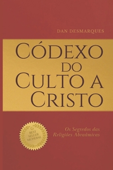 Paperback Códexo do Culto a Cristo: Os Segredos das Religiões Abraâmicas [Portuguese] Book