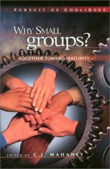 Paperback Why Small Groups: Together Toward Maturity Book