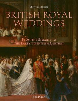 Hardcover British Royal Weddings: From the Stuarts to the Early Twentieth Century Book