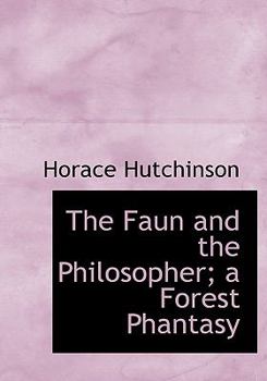 Hardcover The Faun and the Philosopher; A Forest Phantasy Book