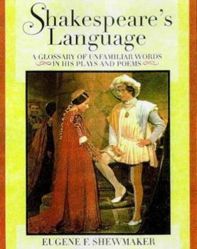 Hardcover Shakespeare's Language: A Glossary of Unfamiliar Words in Shakespeare's Plays and Poems Book