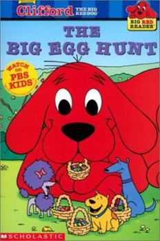 Clifford the Big Red Dog: The Big Egg Hunt (Big Red Reader Series) - Book  of the Clifford the Big Red Dog