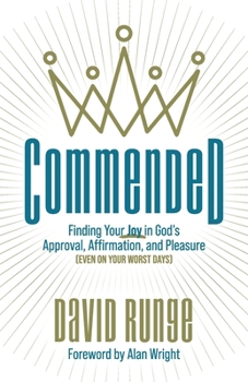Paperback Commended: Finding Your Joy in God's Approval, Affirmation, and Pleasure (Even on Your Worst Days) Book