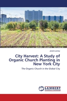 Paperback City Harvest: A Study of Organic Church Planting in New York City Book