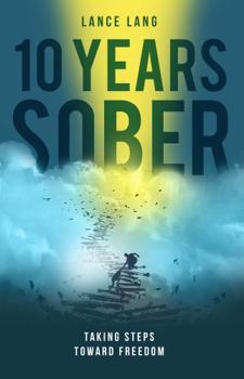 Paperback 10 Years Sober: Taking Steps Toward Freedom Book