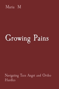 Paperback Growing Pains: Navigating Teen Angst and Ortho Hurdles Book