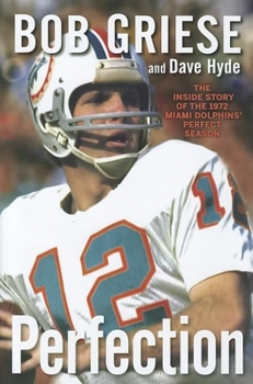 Hardcover Perfection: The Inside Story of the 1972 Miami Dolphins' Perfect Season Book