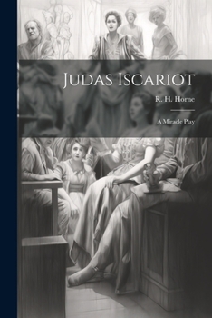 Paperback Judas Iscariot: A Miracle Play Book