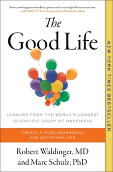 Paperback The Good Life: Lessons from the World's Longest Scientific Study of Happiness Book