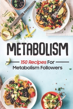 Paperback Metabolism: 150 Recipes For Metabolism Followers: Recipes For Beginner Book