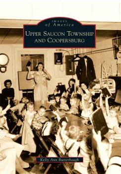 Upper Saucon Township and Coopersburg - Book  of the Images of America: Pennsylvania